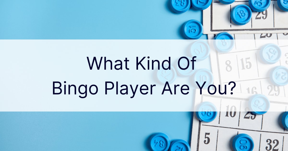 Какъв играч на бинго сте вие?