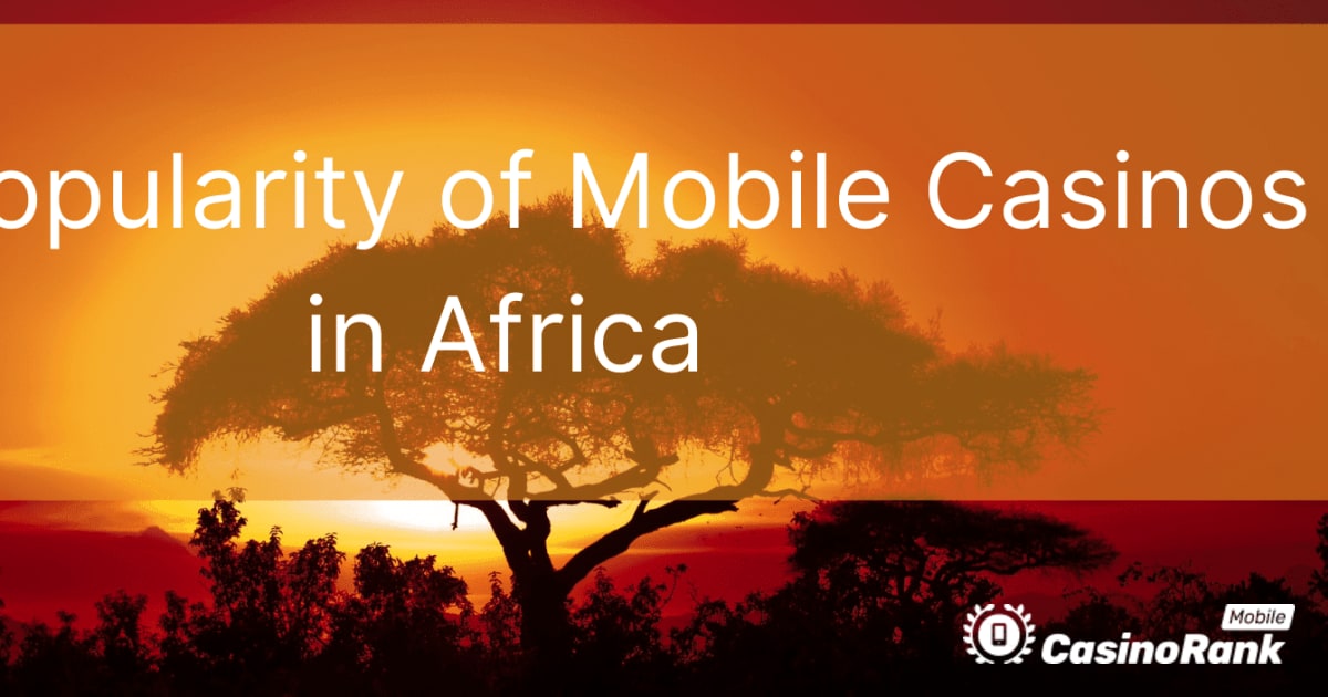 Популярността на мобилните казина в Африка