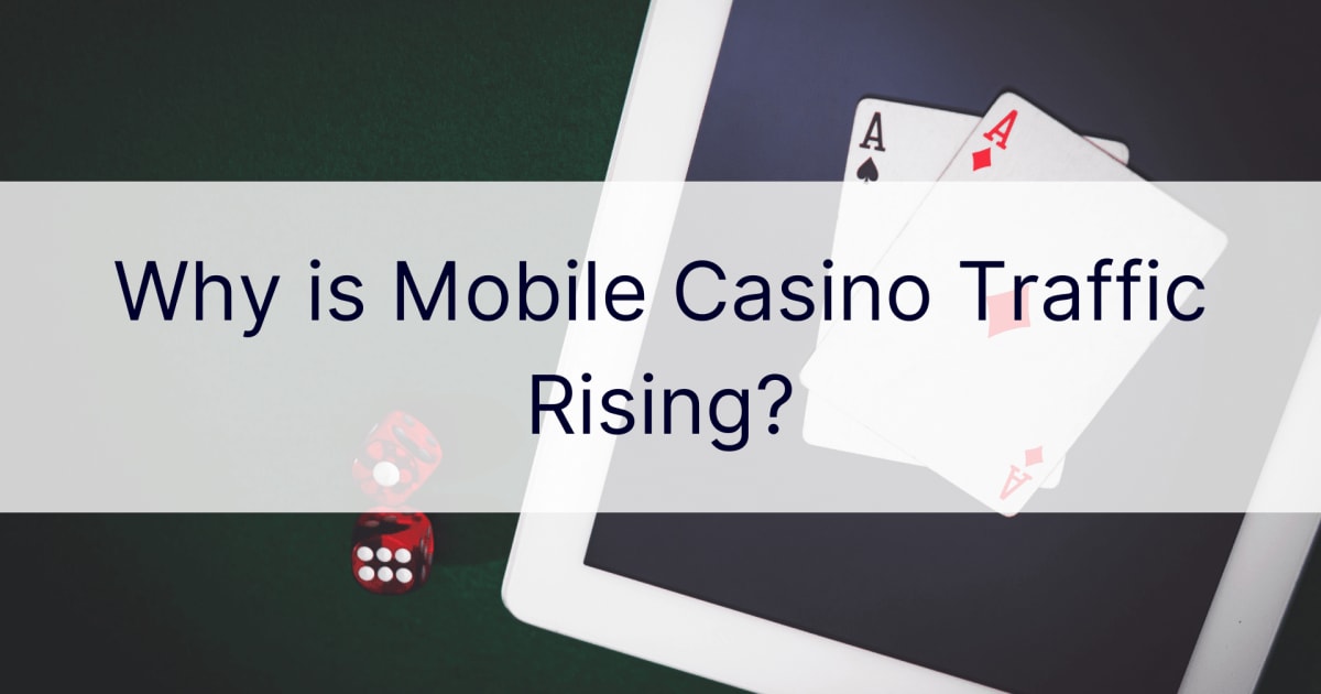 Защо трафикът на мобилното казино нараства?